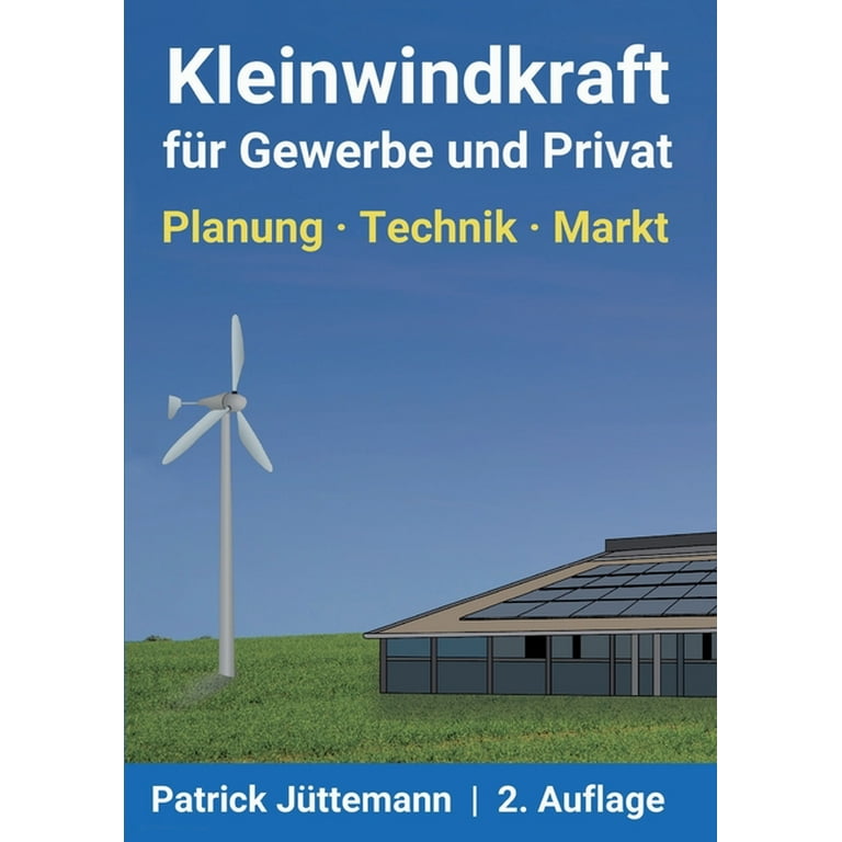 Kleinwindkraft für Gewerbe und Privat : Planung - Technik - Markt  (Paperback) 