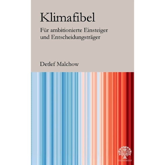 Klimafibel: Fr ambitionierte Einsteiger und Entscheidungstrger, (Paperback)