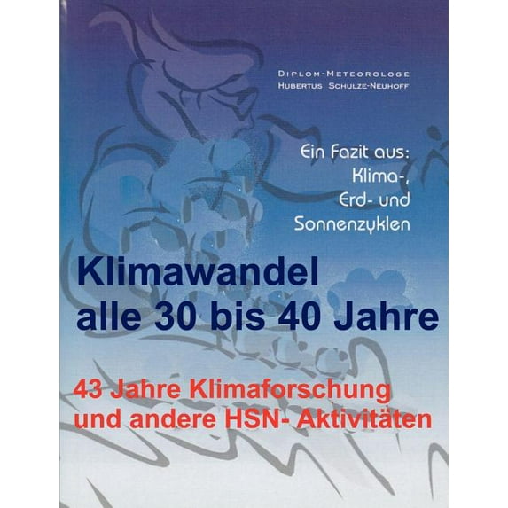 Klimawandel alle 30 bis 40 Jahre: 43 Jahre Klimaforschung und andere HSN-Aktivitäten, (Paperback)
