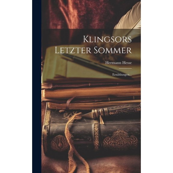 Klingsors Letzter Sommer : Erzhlungen... (Hardcover)