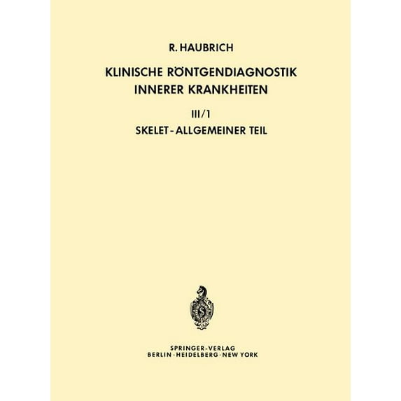 Klinische Röntgendiagnostik Innerer Krankheiten: III/1 -- Skelet, Allgemeiner Teil, (Paperback)