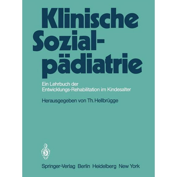 Klinische Sozialpädiatrie: Ein Lehrbuch Der Entwicklungsrehabilitation Im Kindesalter, (Paperback)