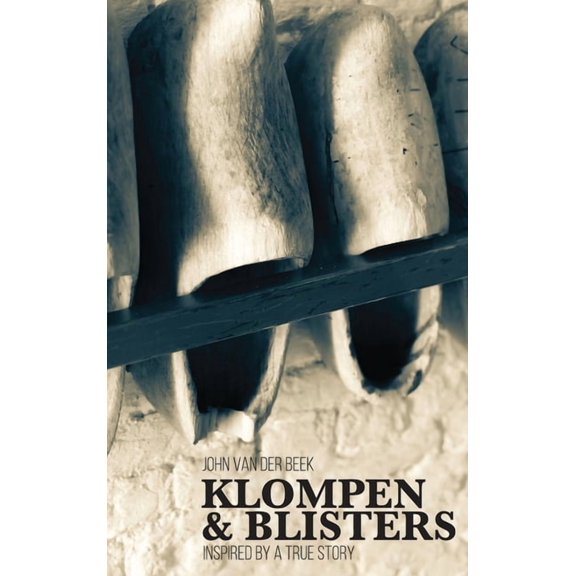 Klompen and Blisters: Inspired by a true story, (Hardcover)