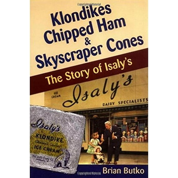 Pre-Owned Klondikes, Chipped Ham, & Skyscraper Cones: The Story of Isaly's (Paperback) 0811728447 9780811728447