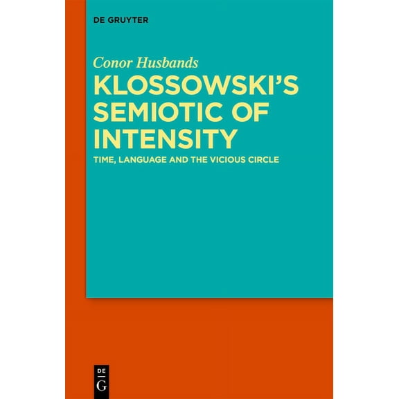 Klossowski's Semiotic of Intensity: Time, Language and the Vicious Circle, (Paperback)