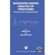 Kluwer International Series in Engineeri Integrated Matrix Analysis of Structures Theory and Computation, Book 704, Hardcover