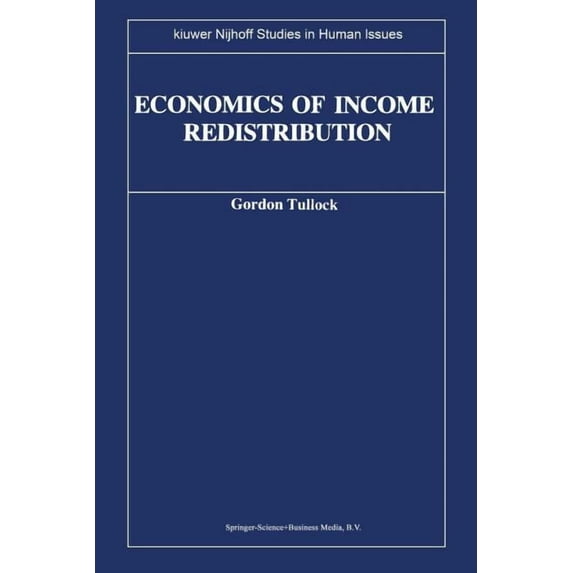 Kluwer-Nijhoff Studies in Human Issues Economics of Income Redistribution, (Paperback)
