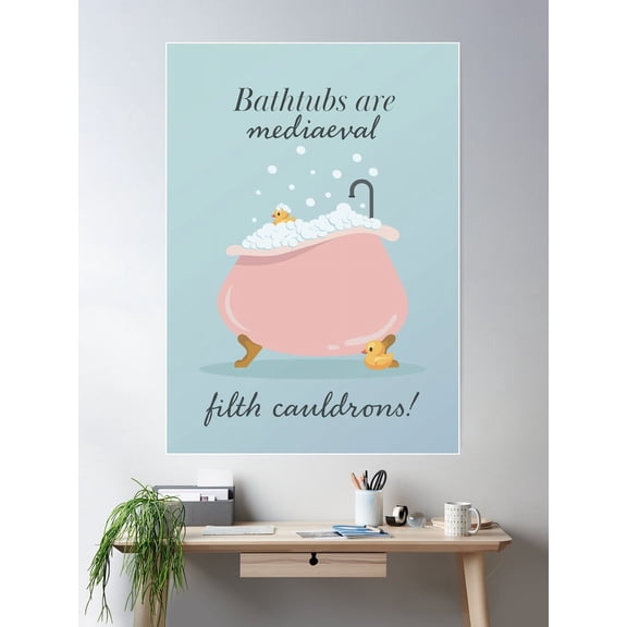 Kna Prints - 1 Pc Poster Bathtubs Are Mediaeval Filth Cauldrons | New Girl, UNFRAMED-8x12
