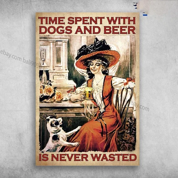 Kna Prints - 1 Pc Poster Girl Loves Dog And Wine - Time Spent With Dogs And Beer, Is Never Wasted, UNFRAMED-8x12