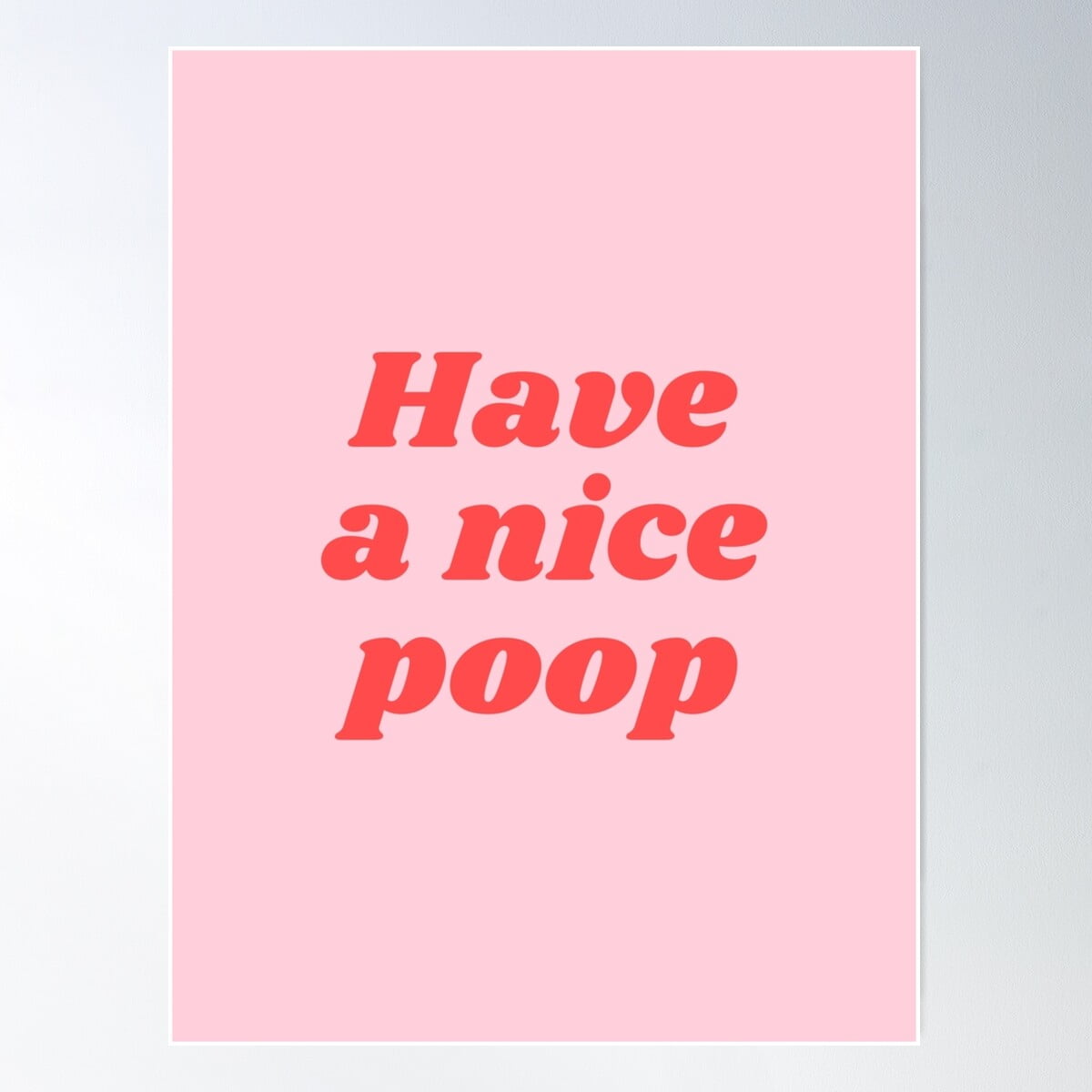 Kna Prints - 1 Pc Poster Have A Nice Poop (Sweet Pink And Red Tone ...