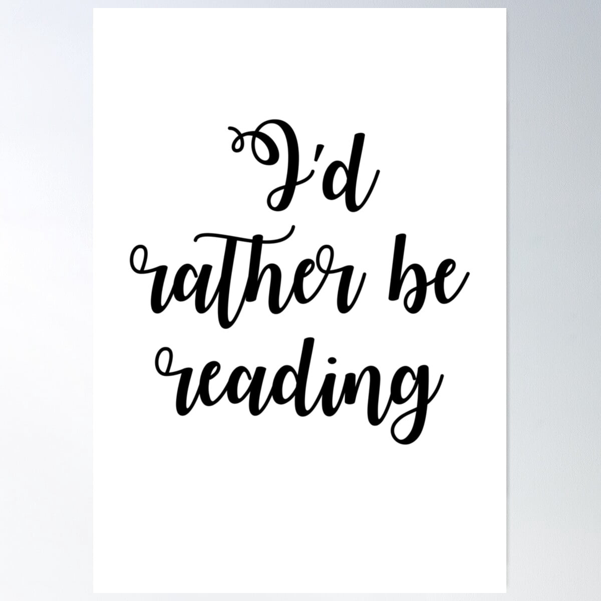 Kna Prints - 1 Pc Poster I'D Rather Be Reading, UNFRAMED-8x12 - Walmart.com