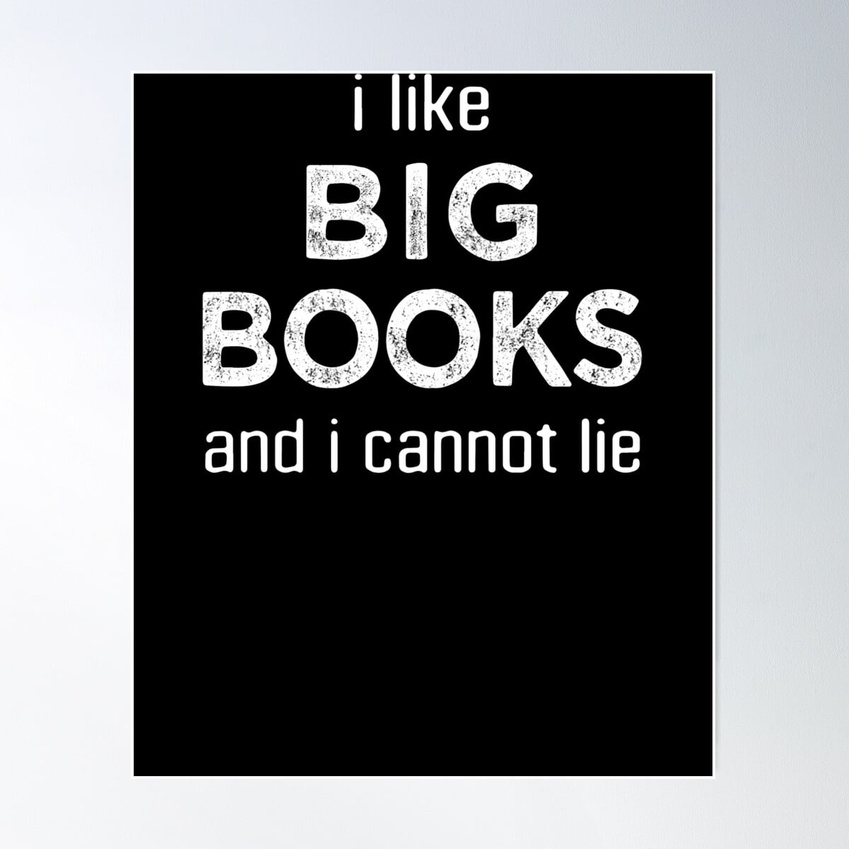 Kna Prints - 1 Pc Poster I Like Big Books And I Cannot Lie, UNFRAMED ...