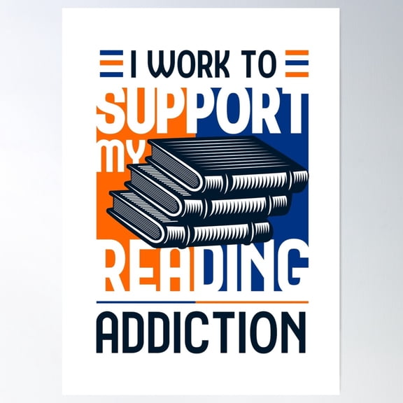 Kna Prints - 1 Pc Poster I Work To Support My Reading Addiction Book Nerd Quote, UNFRAMED-8x12
