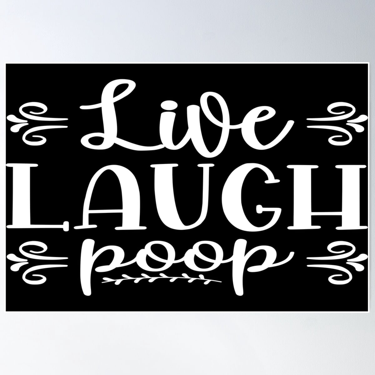 Kna Prints - 1 Pc Poster Live Laugh Poop, UNFRAMED-8x12 - Walmart.com