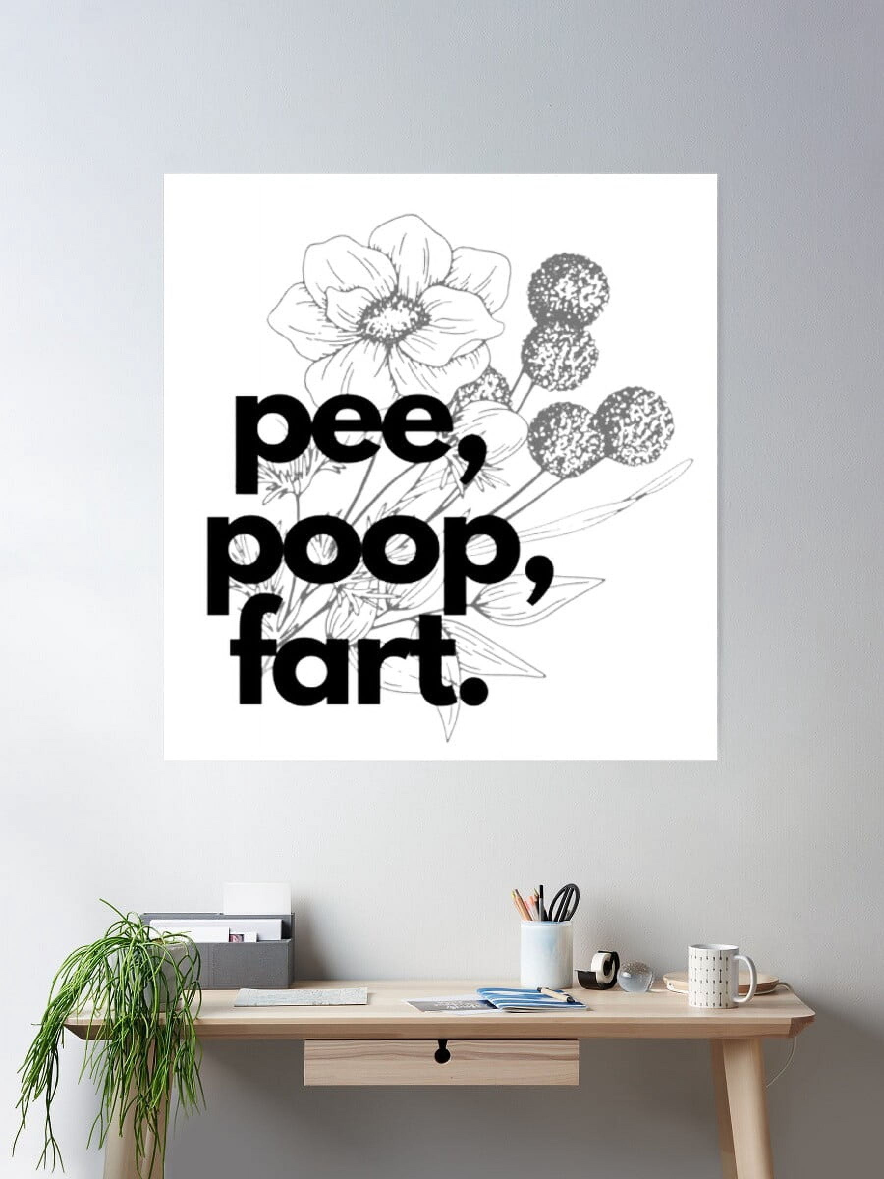 Kna Prints - 1 Pc Poster Pee, Poop, Fart, UNFRAMED-12x18 - Walmart.com