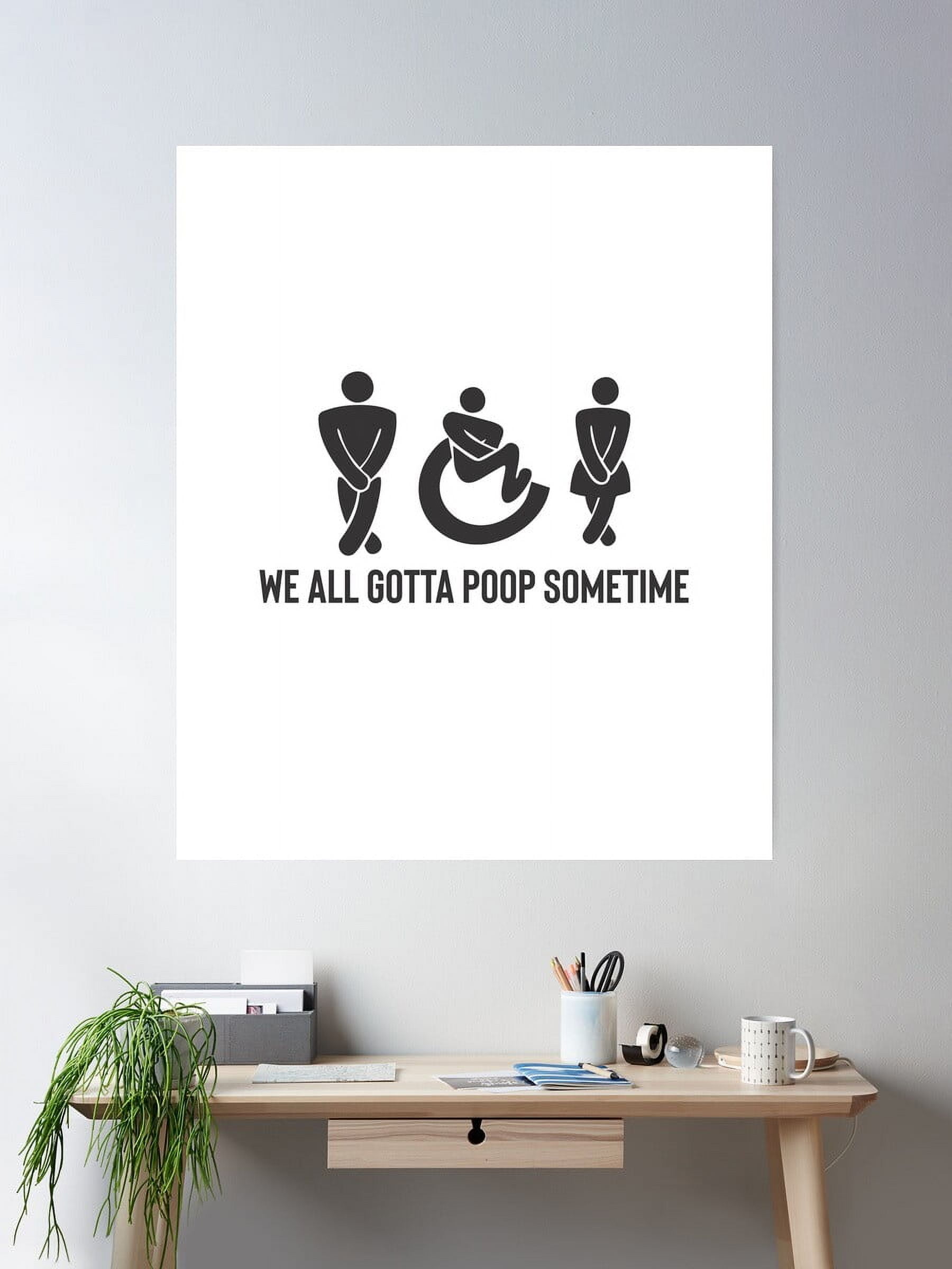 Kna Prints - 1 Pc Poster We All Poop Sometimes, UNFRAMED-24x36 ...