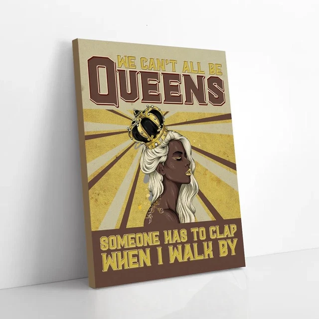 Kna Prints - 1 Pc Poster We Can'T All Be Queens Black Queen Poster ...