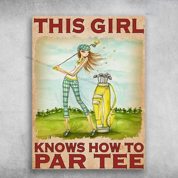 Kna Prints - Golf Girl, Golf Poster, This Girl Knows, How To Par Tee Poster, UNFRAMED-12x18