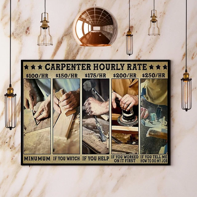 Kna Prints - Poster Carpenter Hourly Rate $250 Hr If You Tell Me How To ...
