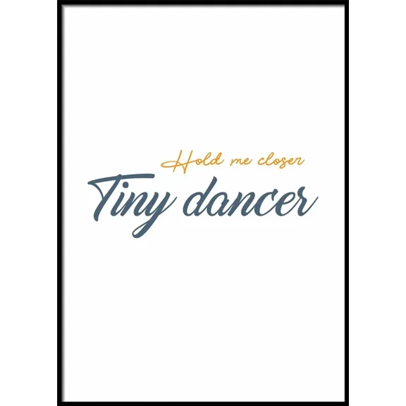 Kna Prints - Poster Hold Me Closer Tiny Dancer, Prints For Girls, Bedroom Pictures, Modern Art Print, UNFRAMED-8x12
