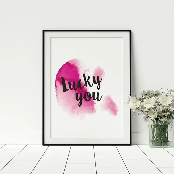 Kna Prints - Poster Lucky You Quote, Script Print, Stylish Home Art, Fashionable Women'S Prints Girl, UNFRAMED-16x24