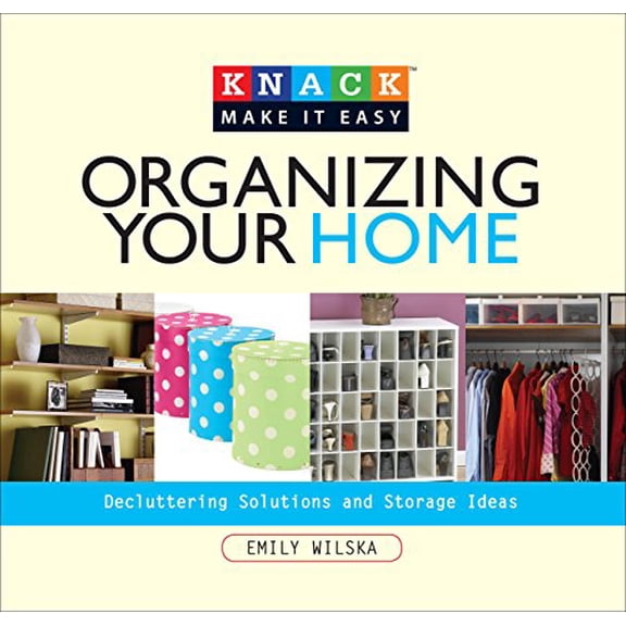 Pre-Owned Organizing Your Home: Decluttering Solutions and Storage Ideas (Paperback) 1599213877 9781599213873
