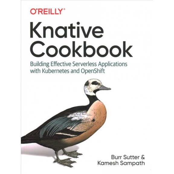 Pre-Owned Knative Cookbook: Building Effective Serverless Applications with Kubernetes and Openshift (Paperback)