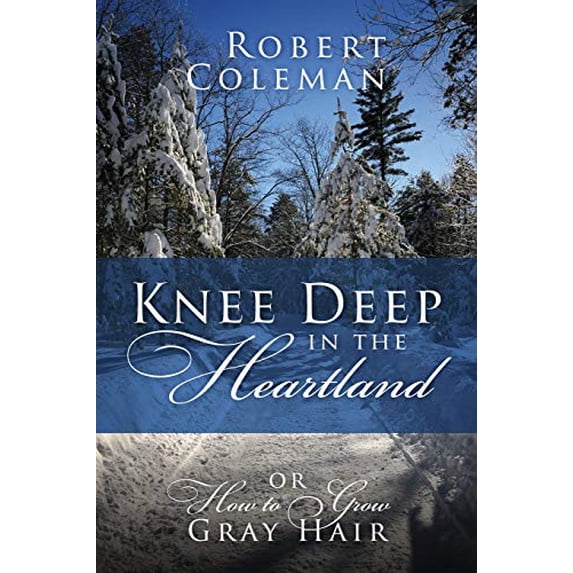 Pre-Owned Knee Deep in the Heartland: Or How to Grow Gray Hair Paperback