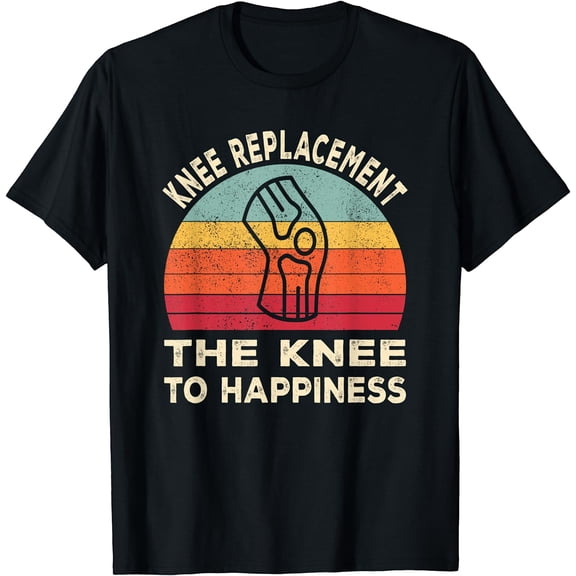 Knee Replacement Recovery The Knee To Happiness T-Shirt