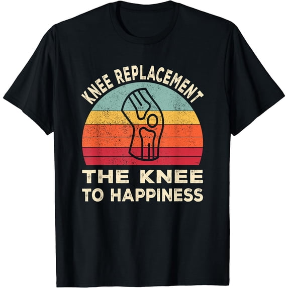 Knee Replacement Recovery The Knee To Happiness T-Shirt