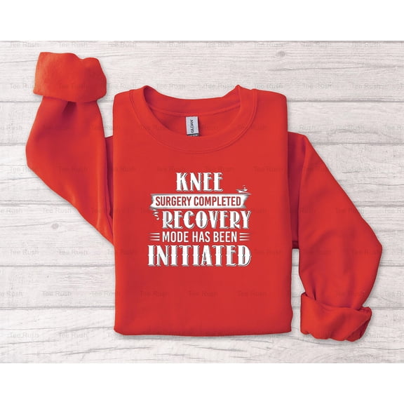 Knee Surgery Completed Recovery Mode Funny Gift Get Well Humor Saying,T-Shirt, SW, Hoodie Unisex, up to 5XL