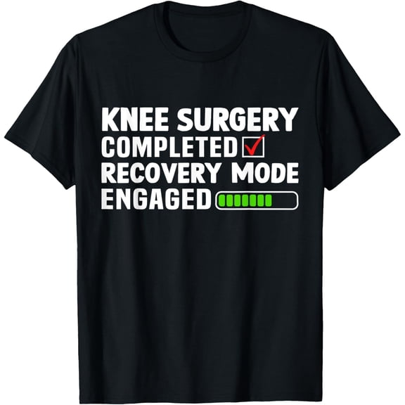 Knee Surgery Completed Recovery Mode Knee Replacement T-Shirt
