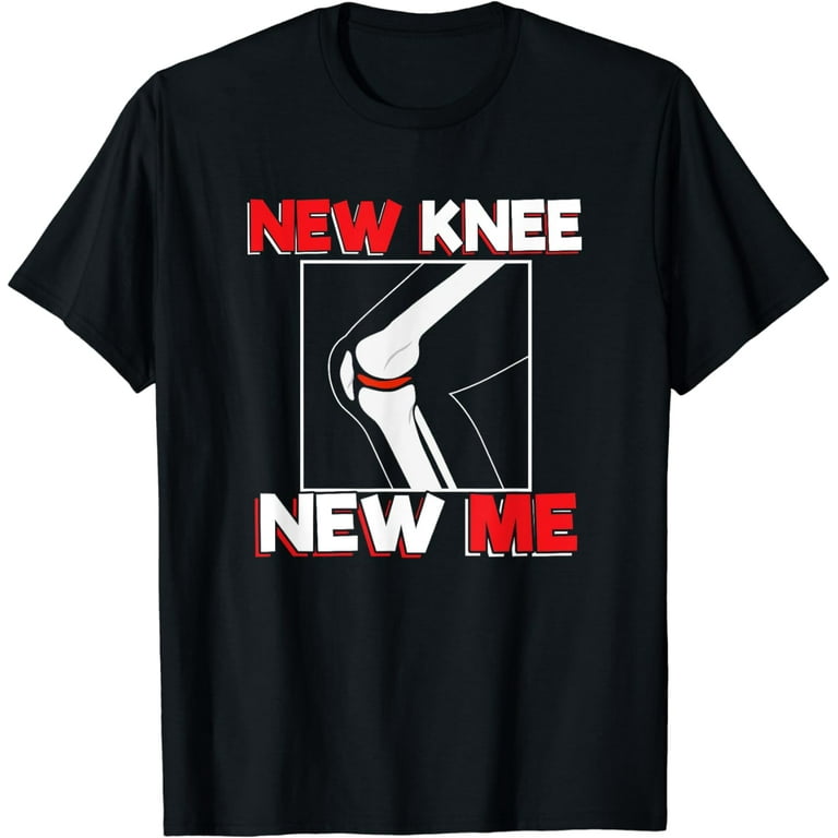 Knee Surgery Recover Quote T Shirt - New Me Knee Surgery Recover Quote T Shirt - New Me