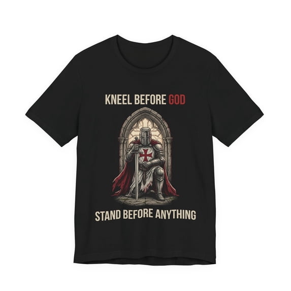 Anything Walmart Kneel Before God Crusader Knight Stand Anything Graphic Design For ...