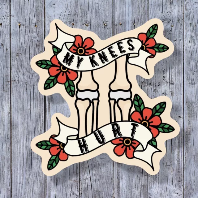 My Knees Hurts Vinyl Sticker Laptop Sticker Water Bottle Sticker ...