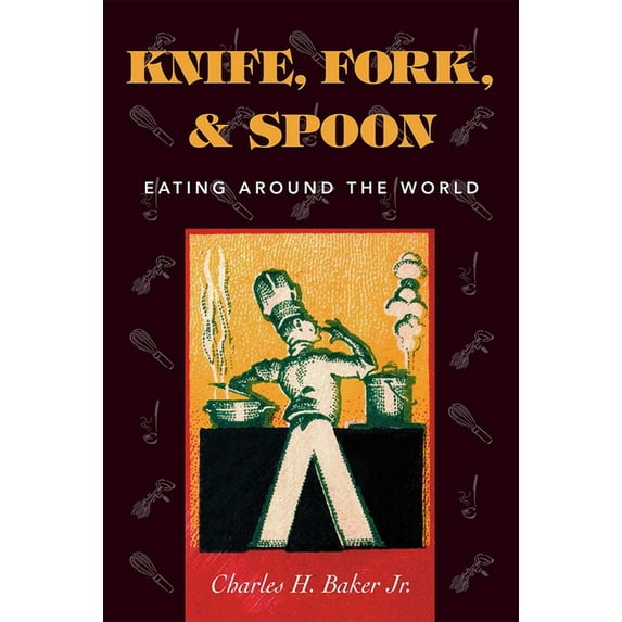 Knife, Fork and Spoon: Eating Around the World, (Hardcover)