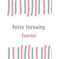 thumbnail image 1 of Knife Throwing Journal: 100 Pages College Ruled Lined Journal/Notebook - 8.5 X 11 Large Log Book/Notepad, 1 of 1