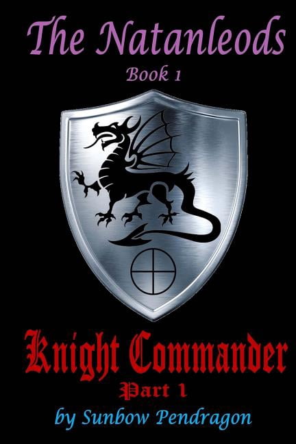 Knight Commander, part 1 (Paperback) by Sunbow Pendragon