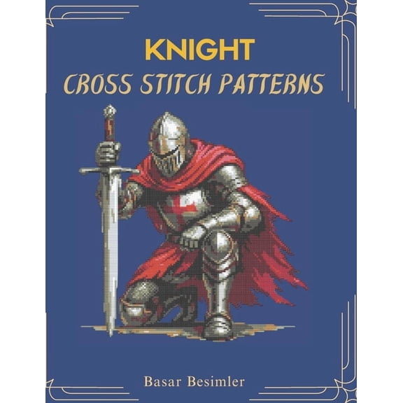 Knight Cross Stitch Patterns: 8 Medieval Patterns, (Paperback)