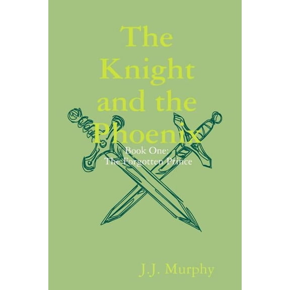 Knight and the Phoenix: Book One: the Forgotten Prince