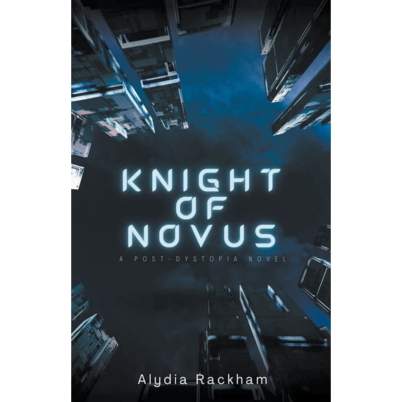 Knight of Novus: A Post-Dystopia Novel, (Paperback)