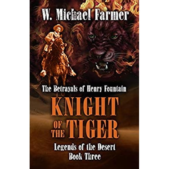 Pre-Owned Knight of the Tiger: The Betrayals of Henry Fountain Legends of the Desert Hardcover W. Michael Farmer