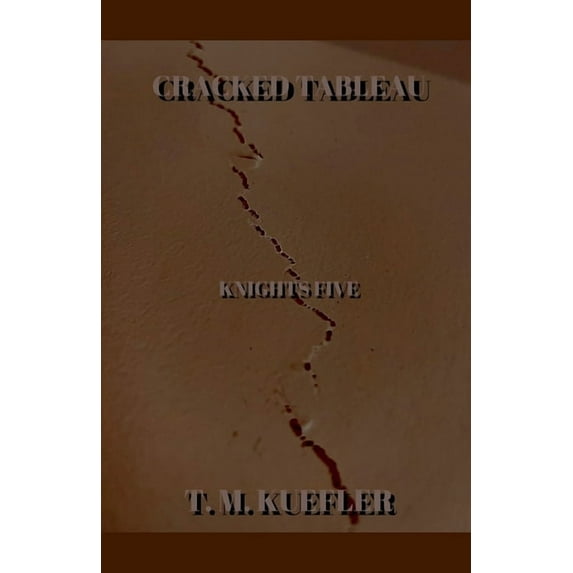 Knights Five Cracked Tableau, Book 1, (Paperback)
