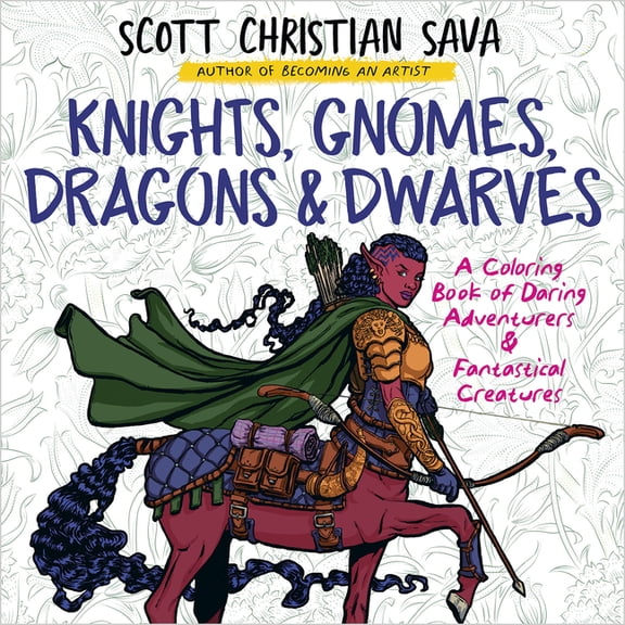 Knights, Gnomes, Dragons & Dwarves: A Coloring Book of Daring Adventurers & Fantastical Creatures, (Paperback)
