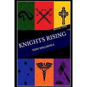 Knights Rising Paperback 1797648918 9781797648910 Tony Williams II