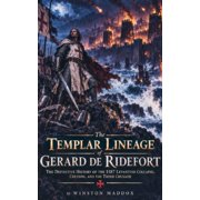 Knights Templar The Men Behind the Myth The Templar Lineage of Gerard de Ridefort The Definitive History of the 1187 Levantine Collapse, Cresson, and the Third, Book 11, Paperback