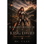 Knights Templar of King David Knights Templar of King David Absaloms Fury, Book 1, Paperback