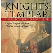 Knights Templar the Fellow-Soldiers of Christ Knights Templar Kids Book Children's Medieval Books, Hardcover