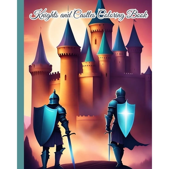 Knights and Castles Coloring Book: Medieval Knights and Crusades Coloring Book For Girls, Boys, Kids and Teens, (Paperback)