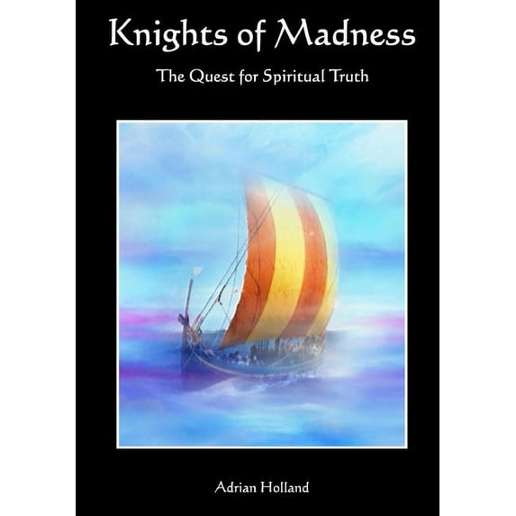 Knights of Madness - The Quest for Spiritual Truth, (Paperback)